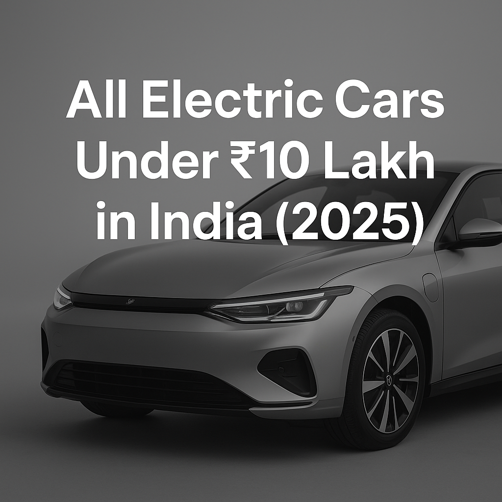 All Electric Cars Under ₹10 Lakh in India (2025)